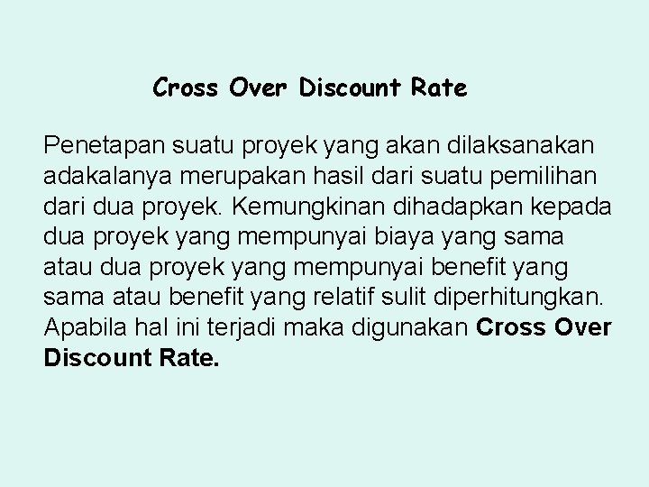 Cross Over Discount Rate Penetapan suatu proyek yang akan dilaksanakan adakalanya merupakan hasil dari