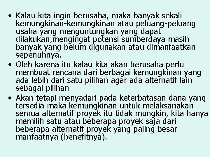  • Kalau kita ingin berusaha, maka banyak sekali kemungkinan-kemungkinan atau peluang-peluang usaha yang