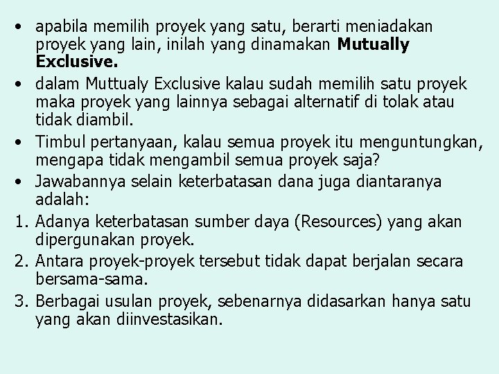  • apabila memilih proyek yang satu, berarti meniadakan proyek yang lain, inilah yang