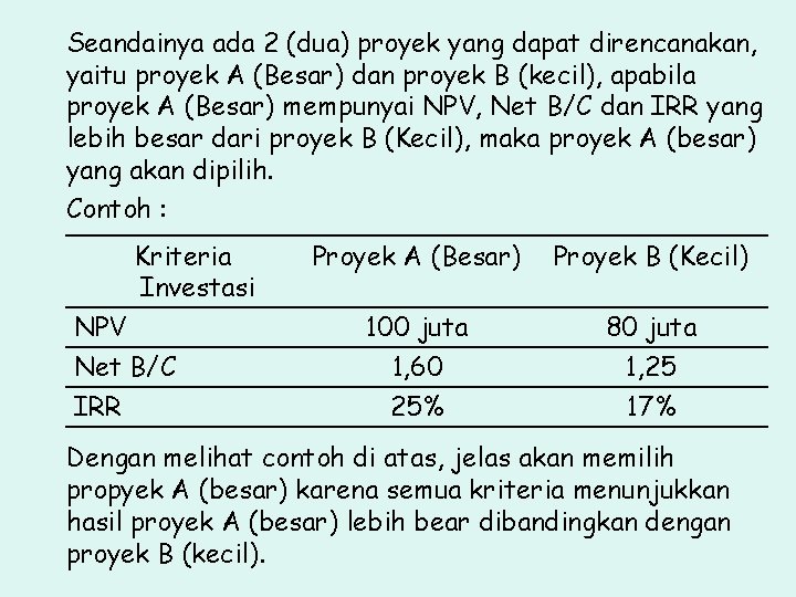 Seandainya ada 2 (dua) proyek yang dapat direncanakan, yaitu proyek A (Besar) dan proyek