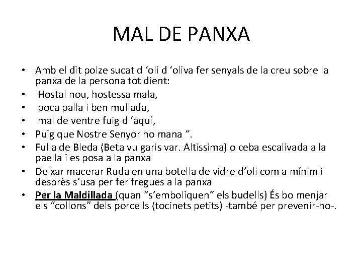 MAL DE PANXA • Amb el dit polze sucat d ‘oliva fer senyals de