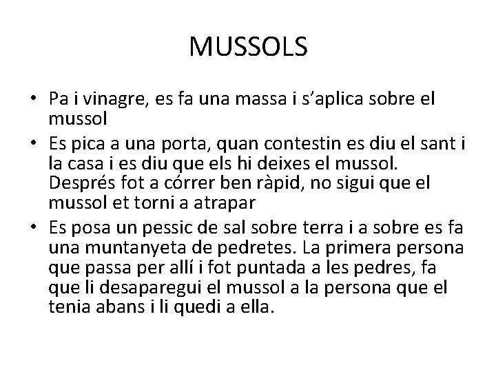 MUSSOLS • Pa i vinagre, es fa una massa i s’aplica sobre el mussol