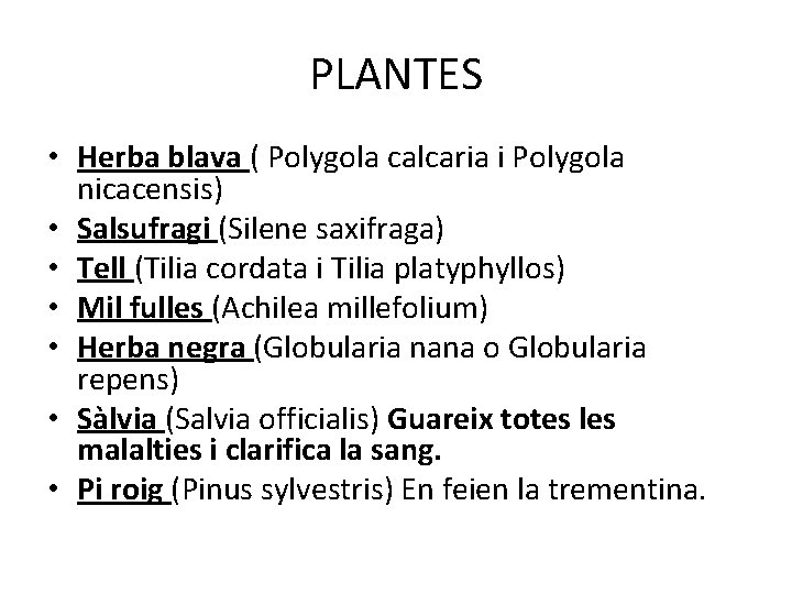 PLANTES • Herba blava ( Polygola calcaria i Polygola nicacensis) • Salsufragi (Silene saxifraga)