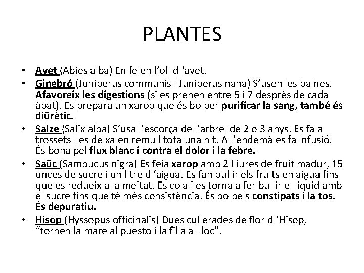 PLANTES • Avet (Abies alba) En feien l’oli d ‘avet. • Ginebró (Juniperus communis