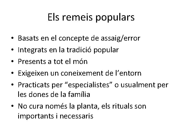 Els remeis populars Basats en el concepte de assaig/error Integrats en la tradició popular