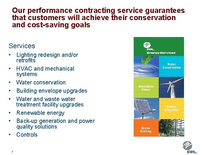 Our performance contracting service guarantees that customers will achieve their conservation and cost-saving goals