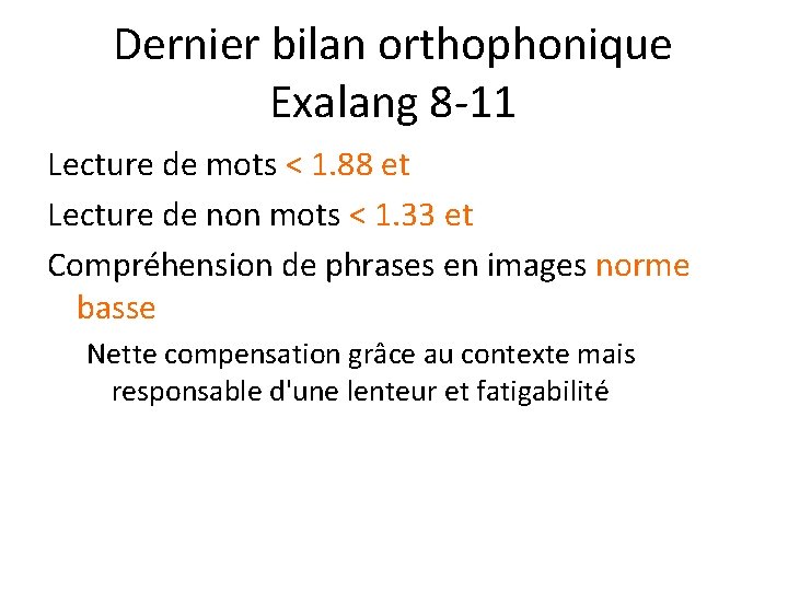 Dernier bilan orthophonique Exalang 8 -11 Lecture de mots < 1. 88 et Lecture