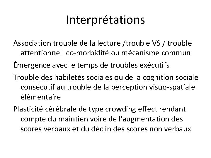 Interprétations Association trouble de la lecture /trouble VS / trouble attentionnel: co-morbidité ou mécanisme