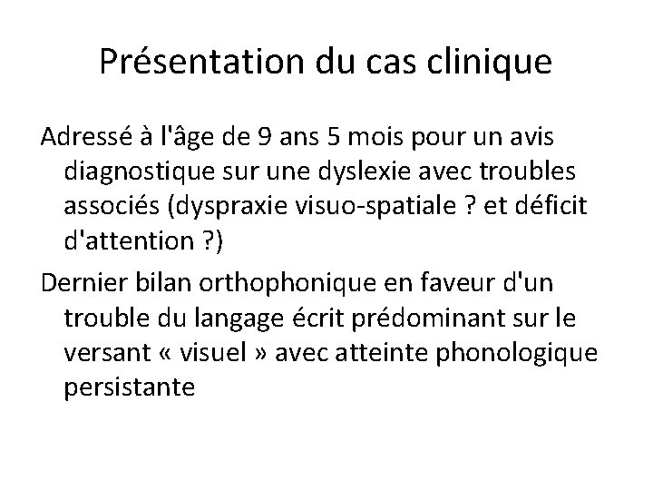 Présentation du cas clinique Adressé à l'âge de 9 ans 5 mois pour un