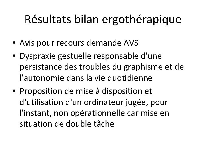 Résultats bilan ergothérapique • Avis pour recours demande AVS • Dyspraxie gestuelle responsable d'une