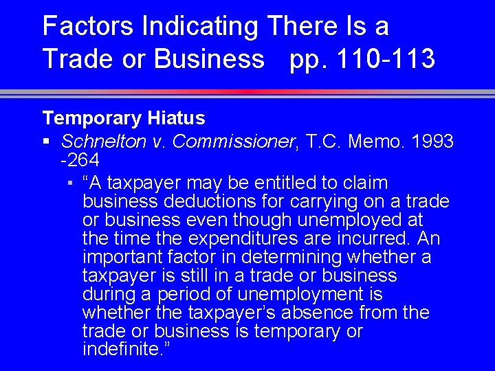 Factors Indicating There Is a Trade or Business pp. 110 -113 Temporary Hiatus §