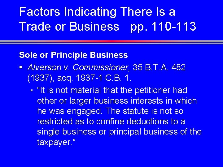 Factors Indicating There Is a Trade or Business pp. 110 -113 Sole or Principle