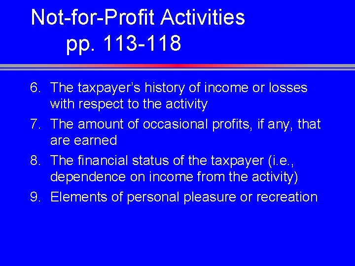 Not-for-Profit Activities pp. 113 -118 6. The taxpayer’s history of income or losses with