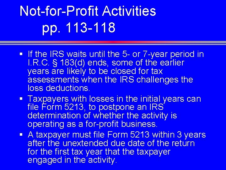 Not-for-Profit Activities pp. 113 -118 § If the IRS waits until the 5 -