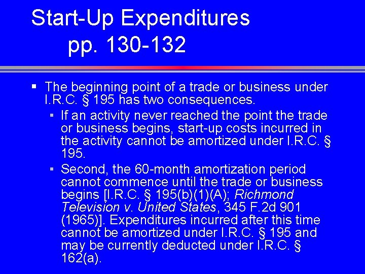 Start-Up Expenditures pp. 130 -132 § The beginning point of a trade or business