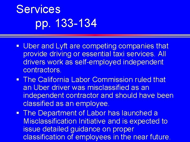 Services pp. 133 -134 § Uber and Lyft are competing companies that provide driving