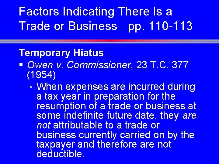 Factors Indicating There Is a Trade or Business pp. 110 -113 Temporary Hiatus §