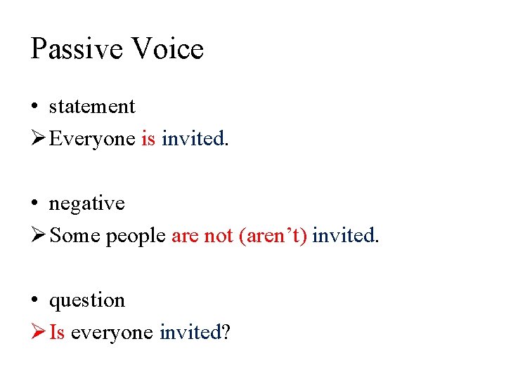 Passive Voice • statement Ø Everyone is invited. • negative Ø Some people are