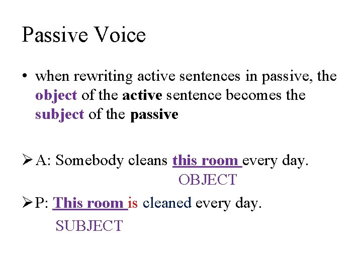 Passive Voice • when rewriting active sentences in passive, the object of the active