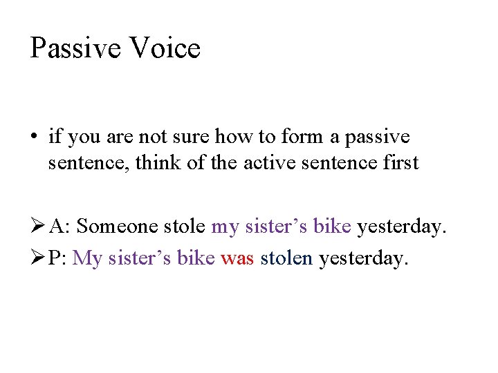 Passive Voice • if you are not sure how to form a passive sentence,