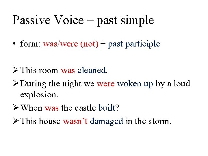 Passive Voice – past simple • form: was/were (not) + past participle Ø This