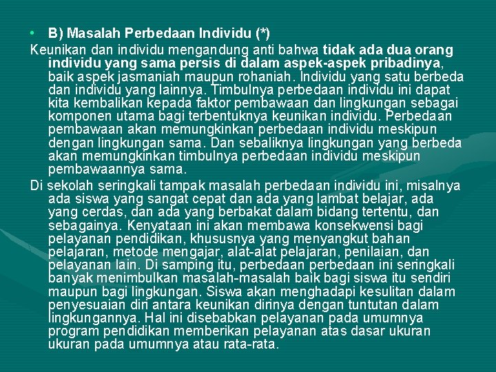  • B) Masalah Perbedaan Individu (*) Keunikan dan individu mengandung anti bahwa tidak