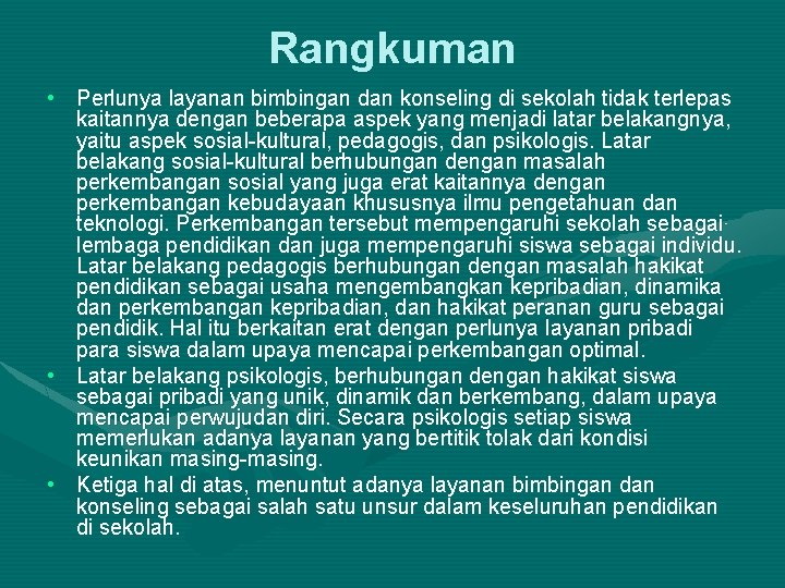 Rangkuman • Perlunya layanan bimbingan dan konseling di sekolah tidak terlepas kaitannya dengan beberapa