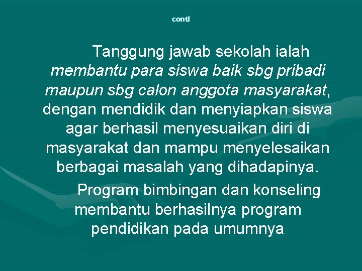 conti Tanggung jawab sekolah ialah membantu para siswa baik sbg pribadi maupun sbg calon