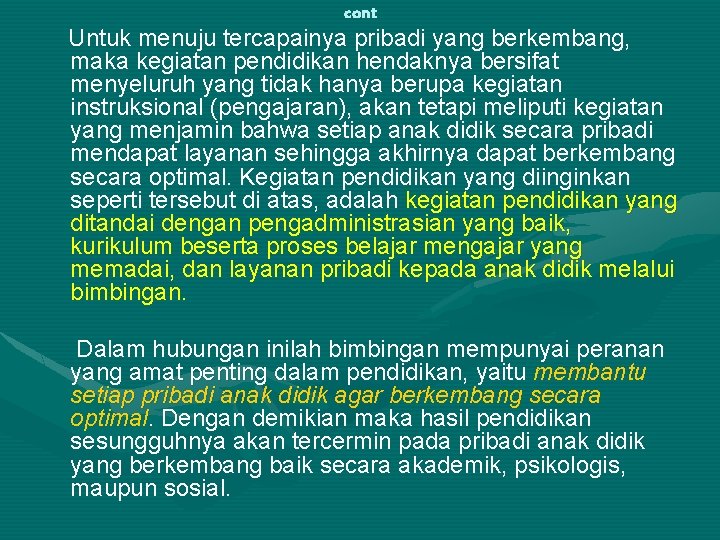 cont Untuk menuju tercapainya pribadi yang berkembang, maka kegiatan pendidikan hendaknya bersifat menyeluruh yang