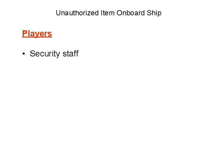 Unauthorized Item Onboard Ship Players • Security staff 