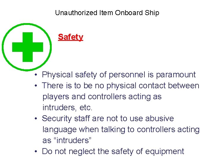 Unauthorized Item Onboard Ship Safety • Physical safety of personnel is paramount • There