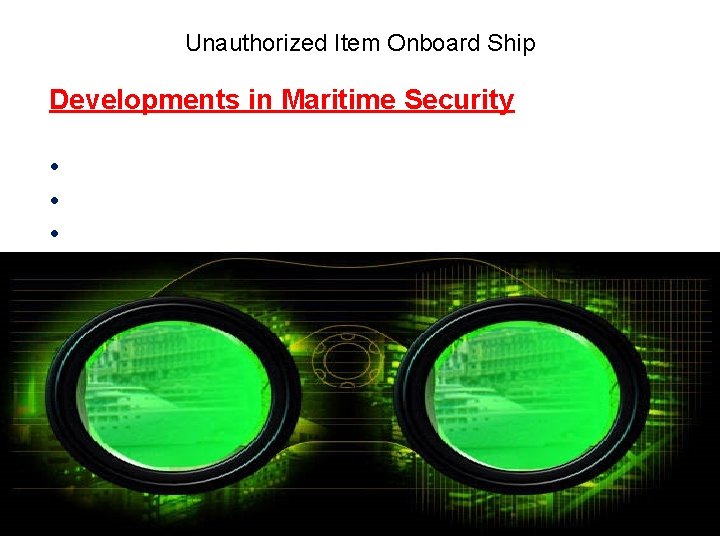 Unauthorized Item Onboard Ship Developments in Maritime Security • • • 