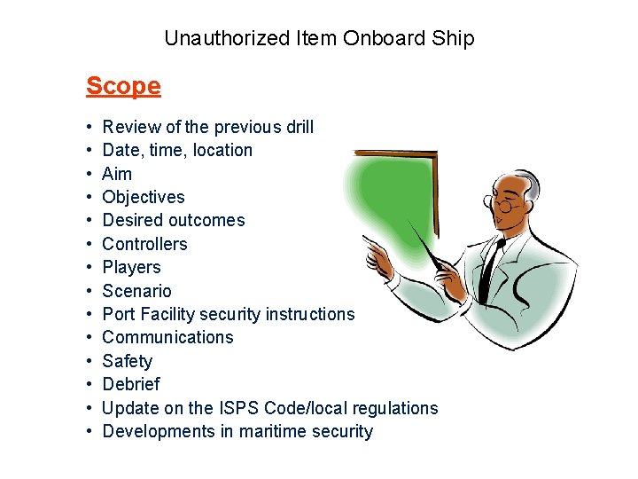 Unauthorized Item Onboard Ship Scope • Review of the previous drill • Date, time,