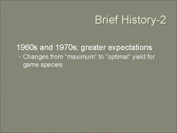 Brief History-2 1960 s and 1970 s: greater expectations • Changes from “maximum” to