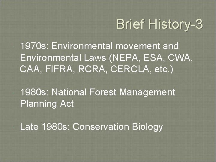 Brief History-3 1970 s: Environmental movement and Environmental Laws (NEPA, ESA, CWA, CAA, FIFRA,