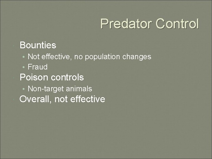 Predator Control Bounties • Not effective, no population changes • Fraud Poison controls •