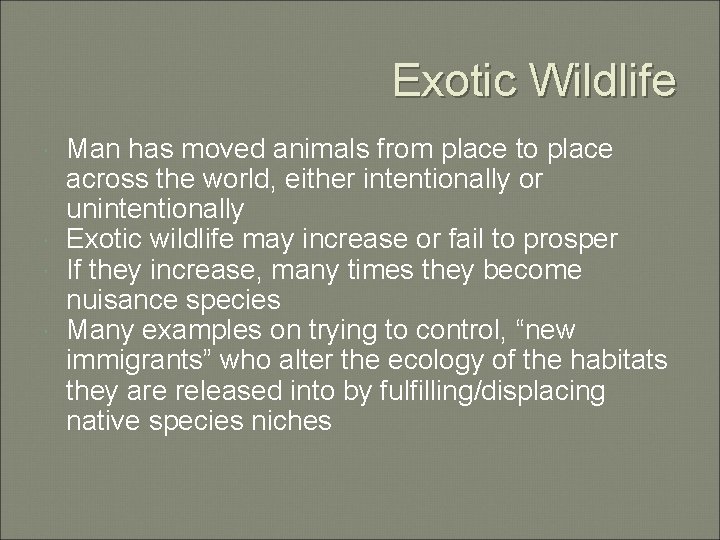 Exotic Wildlife Man has moved animals from place to place across the world, either
