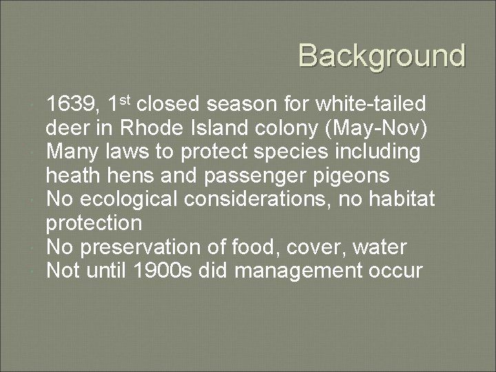 Background 1639, 1 st closed season for white-tailed deer in Rhode Island colony (May-Nov)