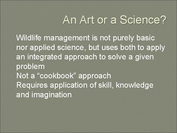 An Art or a Science? Wildlife management is not purely basic nor applied science,