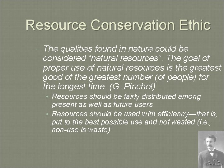 Resource Conservation Ethic The qualities found in nature could be considered “natural resources”. The