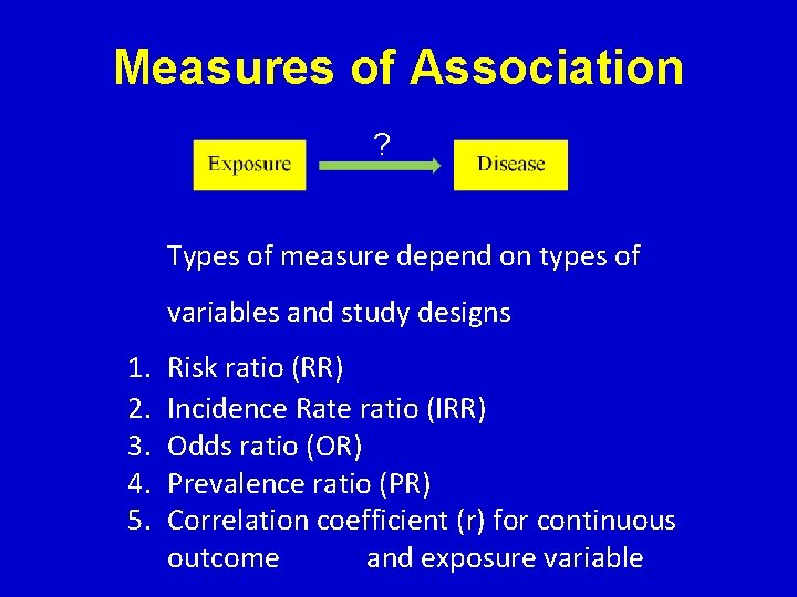 Measures of Association ? Types of measure depend on types of variables and study