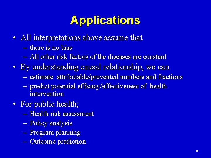 Applications • All interpretations above assume that – there is no bias – All