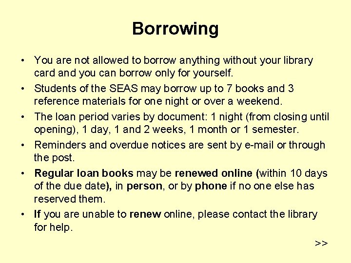 Borrowing • You are not allowed to borrow anything without your library card and