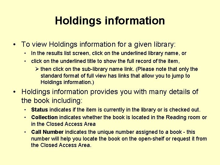 Holdings information • To view Holdings information for a given library: • In the