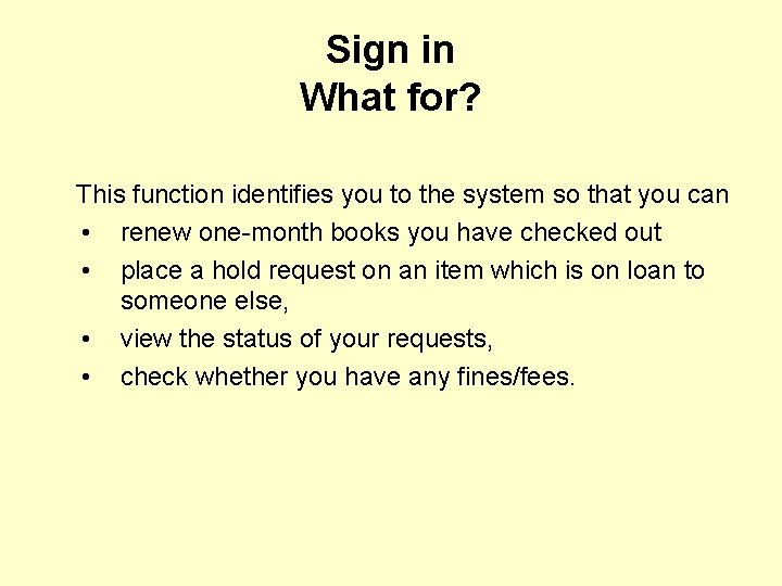 Sign in What for? This function identifies you to the system so that you