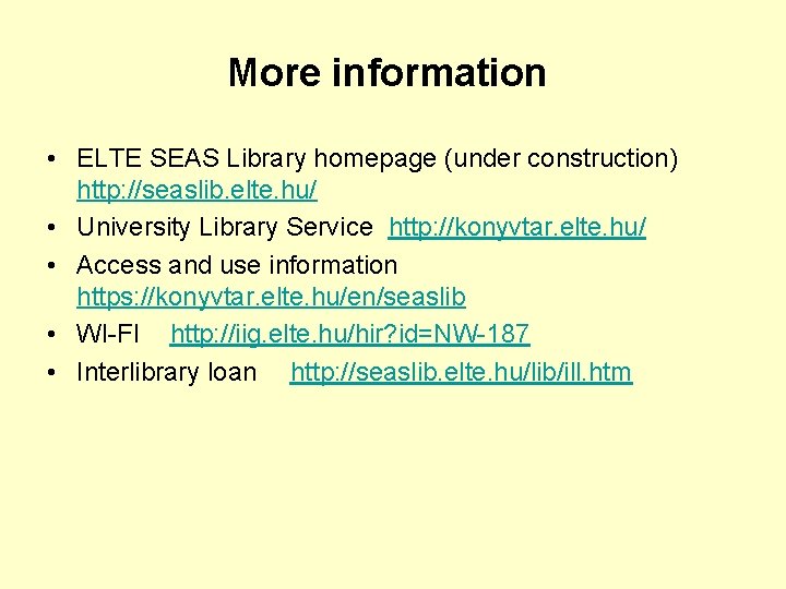 More information • ELTE SEAS Library homepage (under construction) http: //seaslib. elte. hu/ •