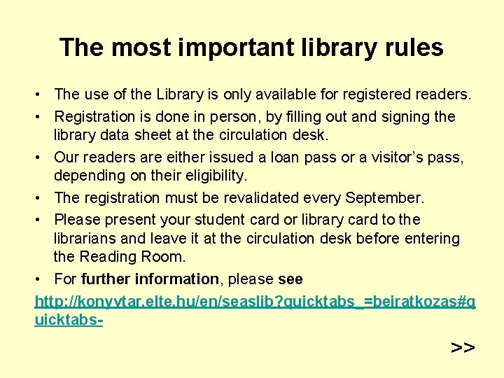 The most important library rules • The use of the Library is only available