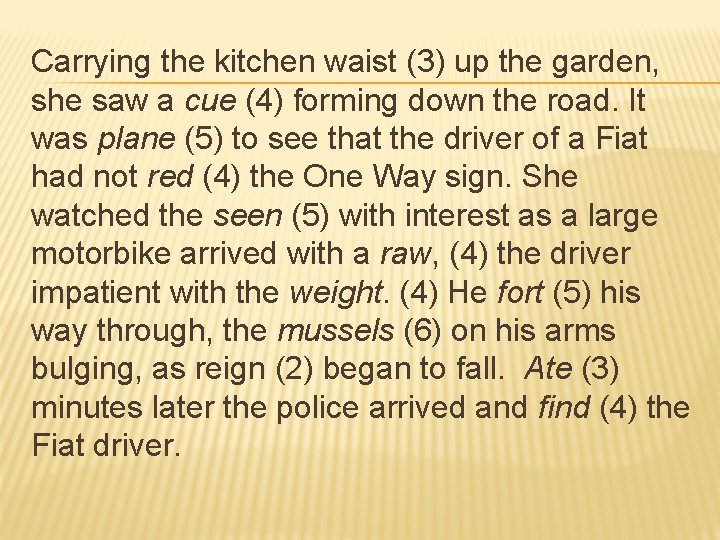 Carrying the kitchen waist (3) up the garden, she saw a cue (4) forming
