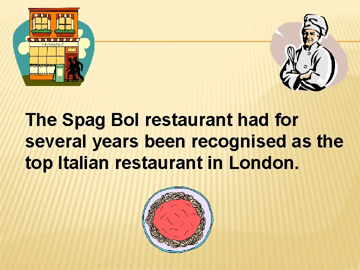 The Spag Bol restaurant had for several years been recognised as the top Italian