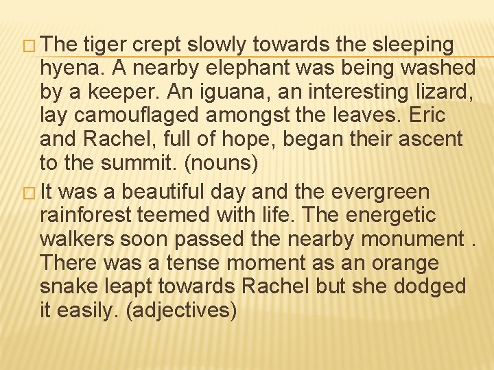 � The tiger crept slowly towards the sleeping hyena. A nearby elephant was being